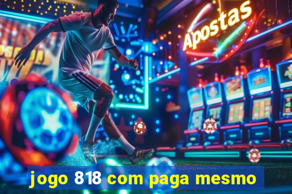 jogo 818 com paga mesmo